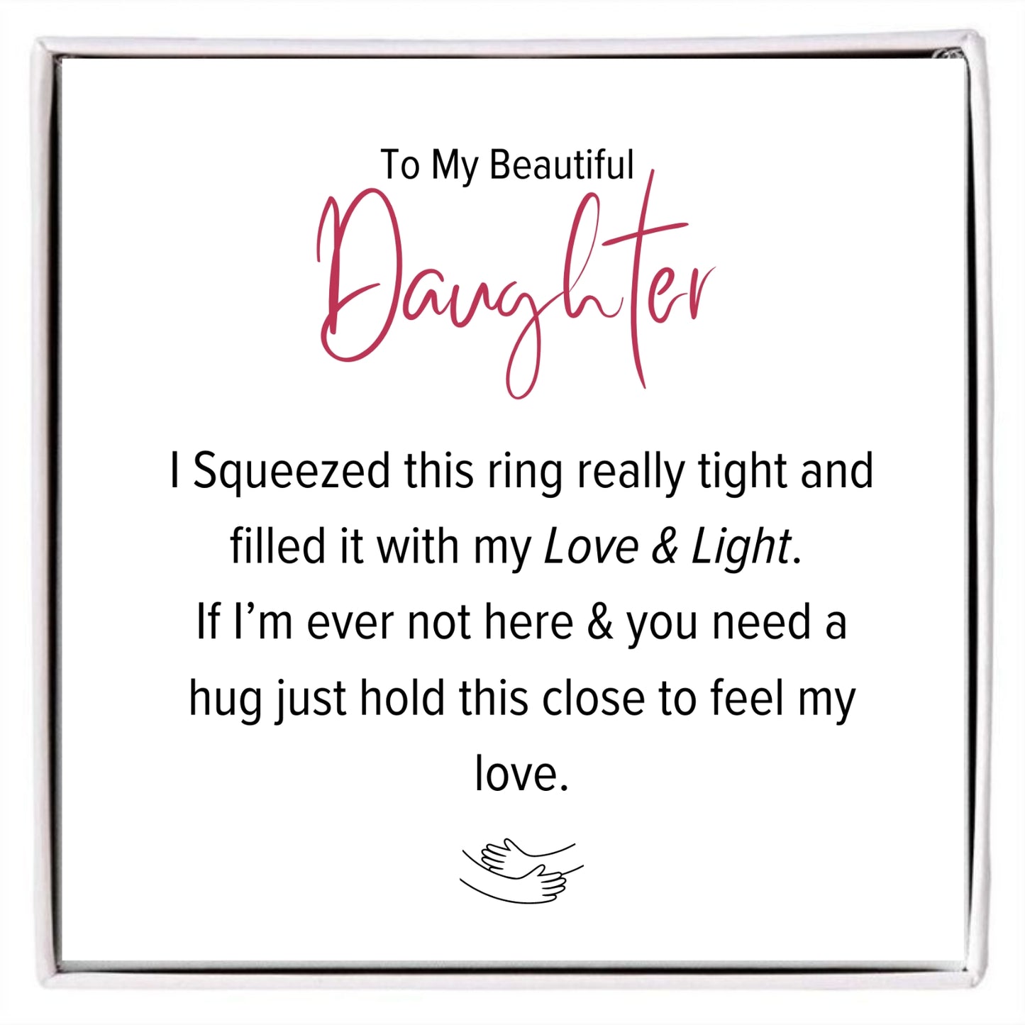 HUG RING S925 - My Daughter, Love & Light